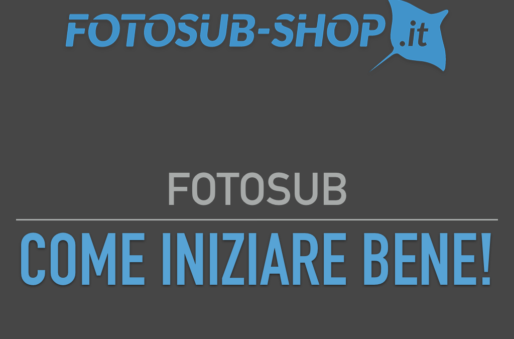 Fotosub: Come iniziare bene